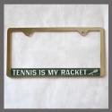 Tennis Is My Racket License Plate Frame